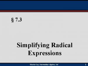 7 3 Simplifying Radical Expressions MartinGay Intermediate Algebra