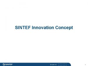 SINTEF Innovation Concept Sinvent AS 1 1 SINTEF