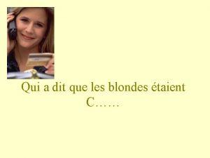 Qui a dit que les blondes taient C