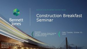 Bennett Jones Breakfast Seminar Series Construction Breakfast Seminar