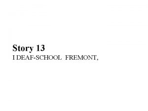 Story 13 I DEAFSCHOOL FREMONT Story 13 I