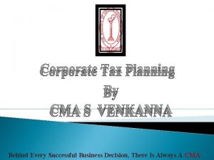 Corporate Tax Planning By CMA S VENKANNA Behind