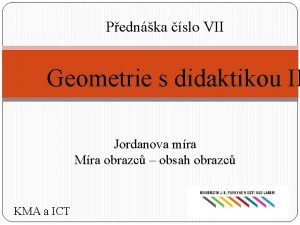 Pednka slo VII Geometrie s didaktikou II Jordanova