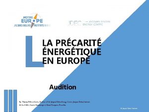 L LA PRCARIT NERGTIQUE EN EUROPE Audition By