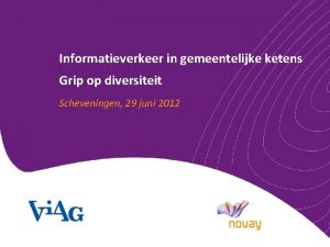 Informatieverkeer in gemeentelijke ketens Grip op diversiteit Scheveningen
