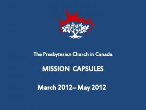 The Presbyterian Church in Canada MISSION CAPSULES March