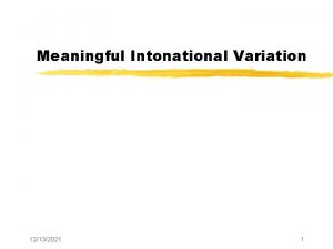 Meaningful Intonational Variation 12132021 1 Today z Assigning