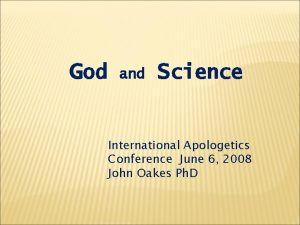 God and Science International Apologetics Conference June 6