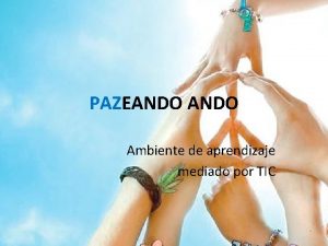 PAZEANDO Ambiente de aprendizaje mediado por TIC MAESTRAS