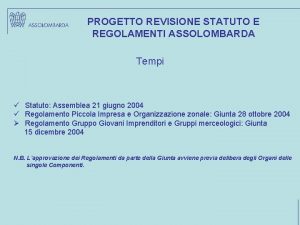 PROGETTO REVISIONE STATUTO E REGOLAMENTI ASSOLOMBARDA Tempi Statuto