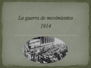 La guerra de movimientos 1914 Guerra de movimientos