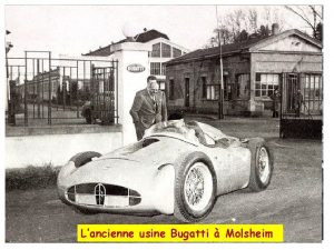 Lancienne usine Bugatti Molsheim 18881 Ettore Bugatti 1947