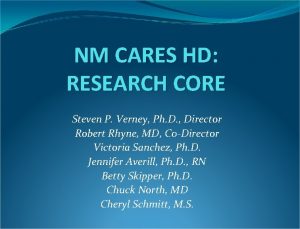 NM CARES HD RESEARCH CORE Steven P Verney