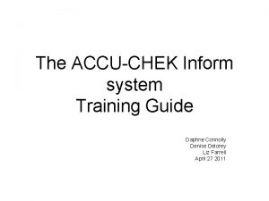 The ACCUCHEK Inform system Training Guide Daphne Connolly