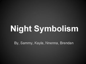 Night Symbolism By Sammy Kayla Nnenna Brendan Connotations