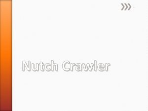 1 Nutch Crawler Nutch overview A fullfledged web