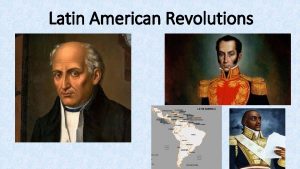 Latin American Revolutions The Colonial System Colonial governments