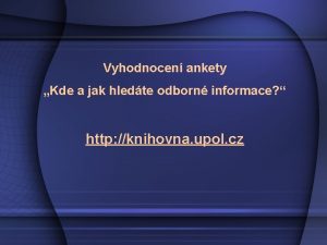 Vyhodnocen ankety Kde a jak hledte odborn informace