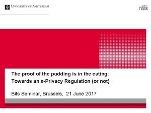 The proof of the pudding is in the