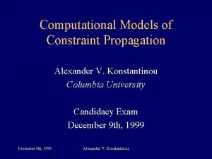 Computational Models of Constraint Propagation Alexander V Konstantinou