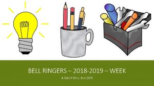 BELL RINGERS 2018 2019 WEEK A DAILY SKILL