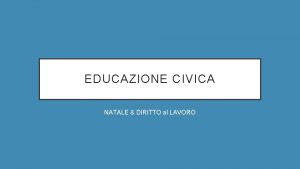 EDUCAZIONE CIVICA NATALE DIRITTO al LAVORO Con la