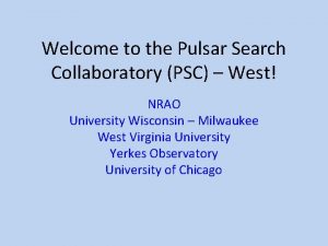 Welcome to the Pulsar Search Collaboratory PSC West