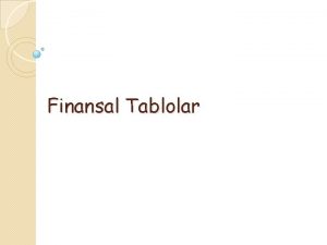 Finansal Tablolar Finansal Tablolar Finansal tablolar iletme sahip