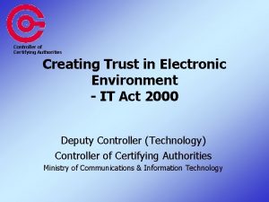 Controller of Certifying Authorities Creating Trust in Electronic