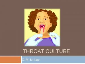 THROAT CULTURE D M M Lab Throat Culture