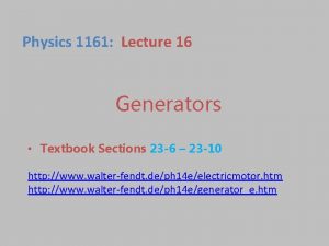 Physics 1161 Lecture 16 Generators Textbook Sections 23