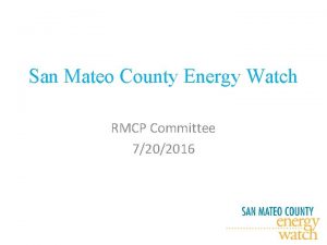 San Mateo County Energy Watch RMCP Committee 7202016