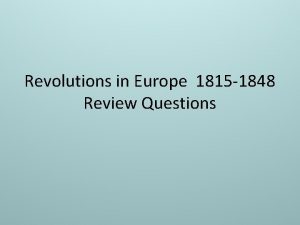 Revolutions in Europe 1815 1848 Review Questions What