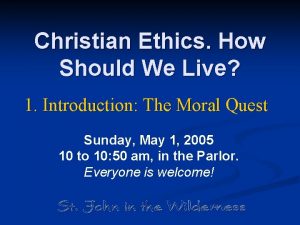 Christian Ethics How Should We Live 1 Introduction