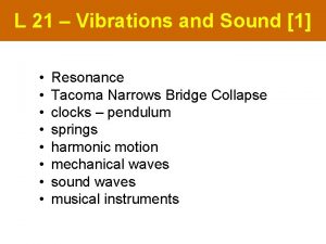 L 21 Vibrations and Sound 1 Resonance Tacoma