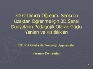 3 D Ortamda retim Senkron Uzaktan renme iin