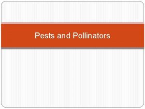 Pests and Pollinators The Terms Pests and Weeds