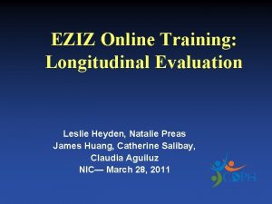 EZIZ Online Training Longitudinal Evaluation Leslie Heyden Natalie