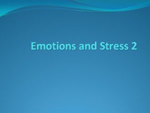 Emotions and Stress 2 EMOTIONS and the ANS