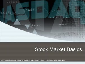 Stock Market Basics 2011 Cengage Learning All Rights