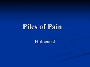 Piles of Pain Holocaust Tour of Auschwitz concentration