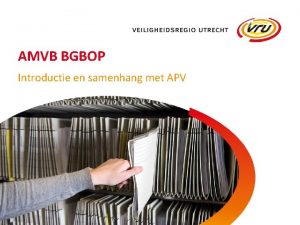 AMVB BGBOP Introductie en samenhang met APV AMv