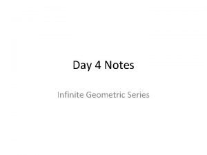Day 4 Notes Infinite Geometric Series The Sum