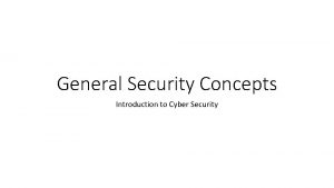 General Security Concepts Introduction to Cyber Security The