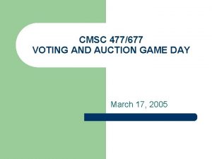CMSC 477677 VOTING AND AUCTION GAME DAY March