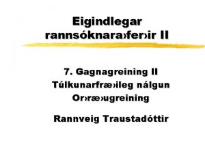 Eigindlegar rannsknaraferir II 7 Gagnagreining II Tlkunarfrileg nlgun