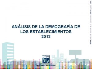 ANLISIS DE LA DEMOGRAFA DE LOS ESTABLECIMIENTOS 2012