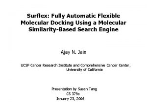 Surflex Fully Automatic Flexible Molecular Docking Using a