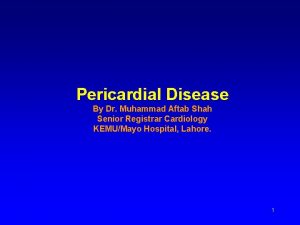 Pericardial Disease By Dr Muhammad Aftab Shah Senior