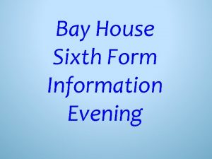 Bay House Sixth Form Information Evening 100 90